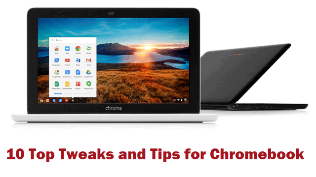 10 Top Tweak and Tips for Chromebook