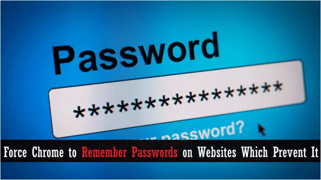 Tricks to force Chrome to remember passwords. tricks-to-force-chrome-to-remember-passwords