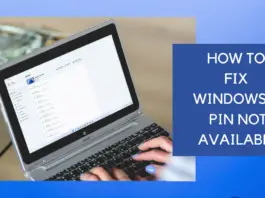 How To Fix Windows 11 PIN Not Available