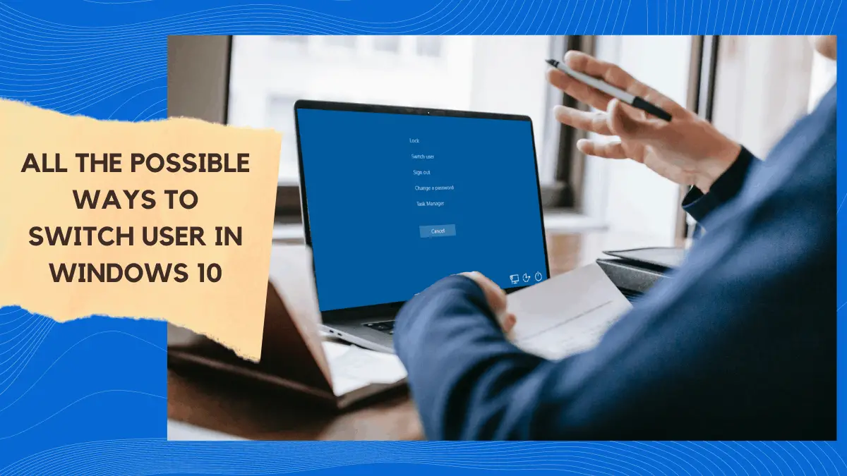 6 Best Ways To Switch User In Windows 10