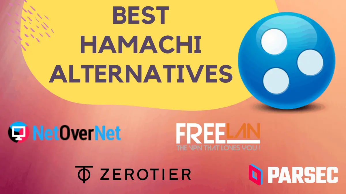 11 Best Hamachi Alternatives For Virtual Gaming