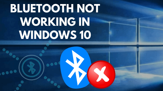 How To Fix Bluetooth Not Working In Windows 10