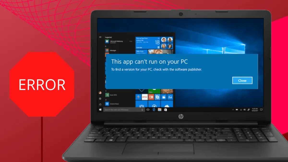 17 Solutions To Fix 'This App Can’t Run On Your PC' In Windows 10
