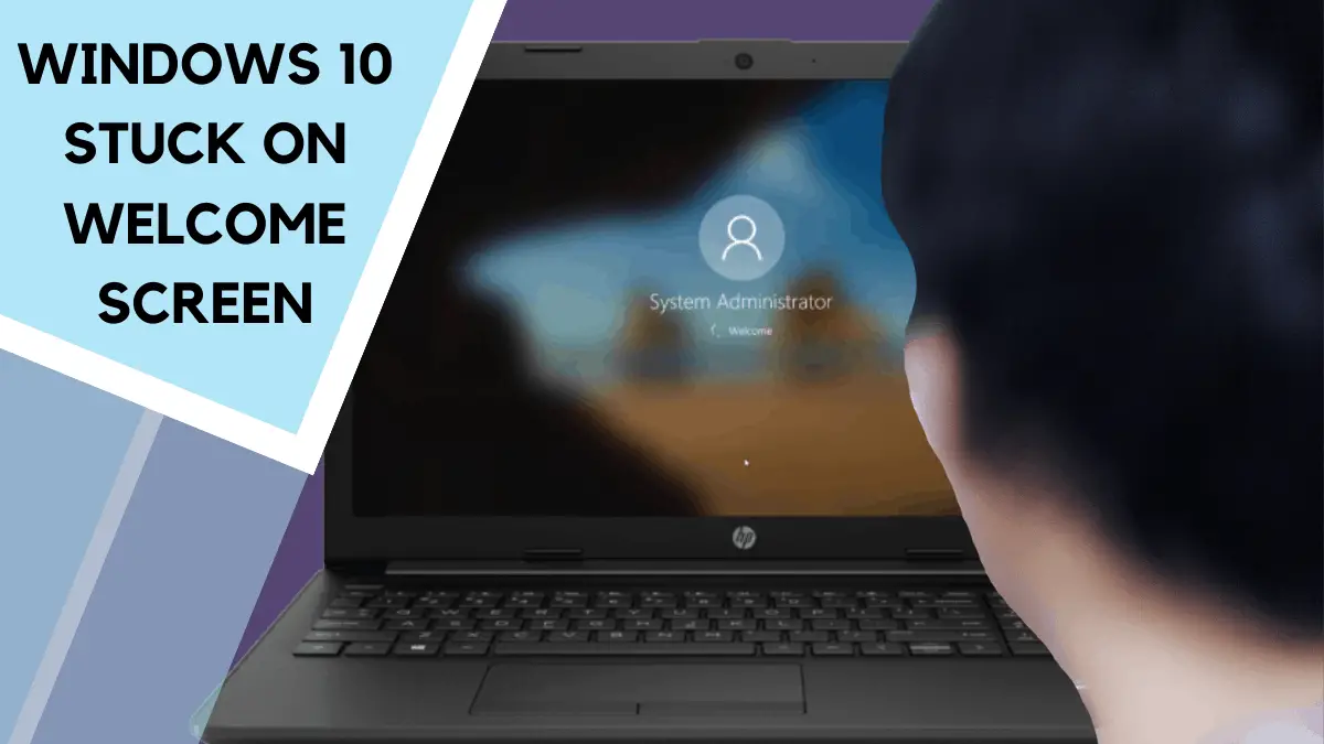 17 Solutions To Fix Windows 10 Is Stuck On Screen