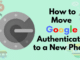How to Move Google Authenticator to a New Phone google-authenticator-move-new-phone