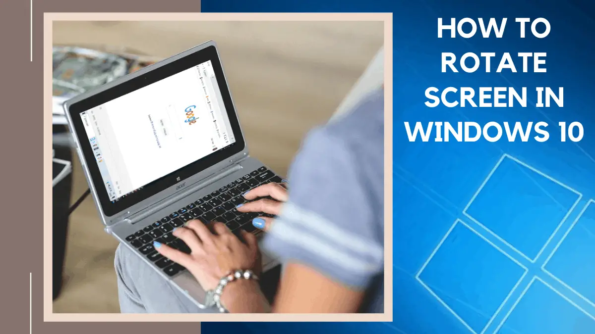 4 Ways To Rotate Screen In Windows 10