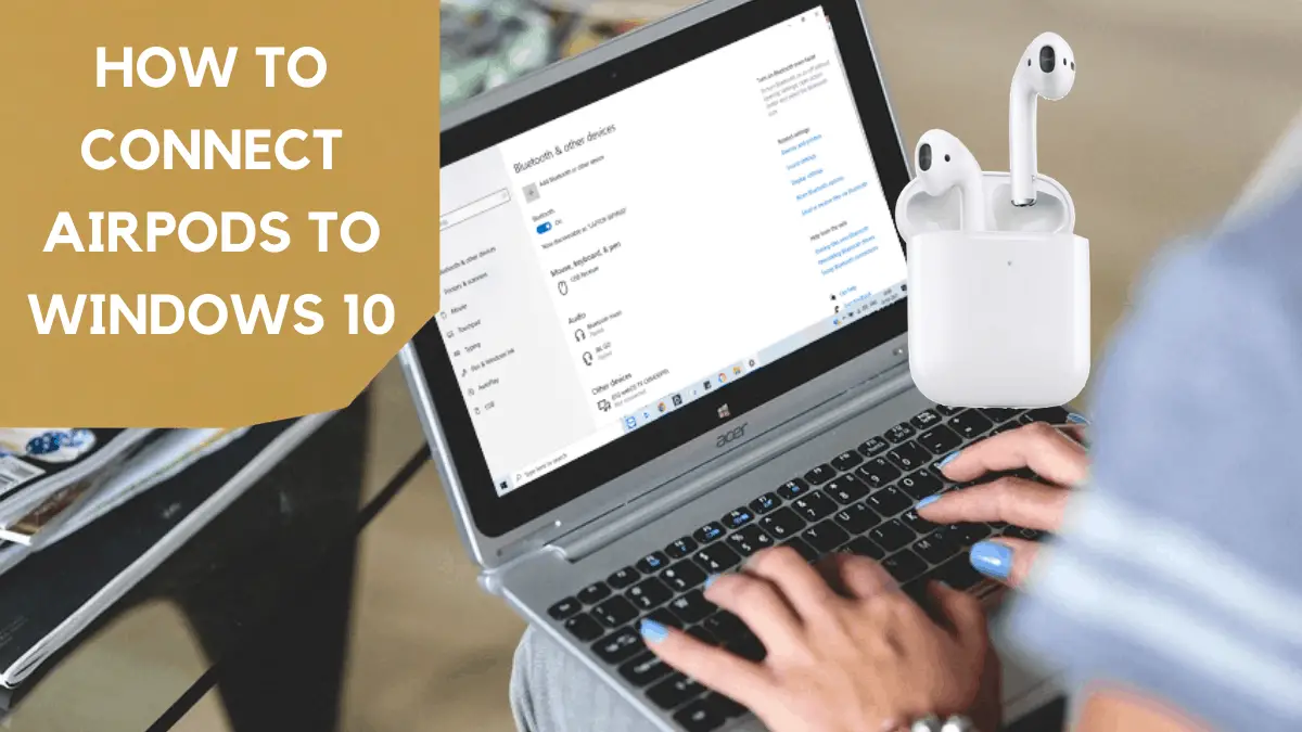How To Connect AirPods To Windows 10 PC