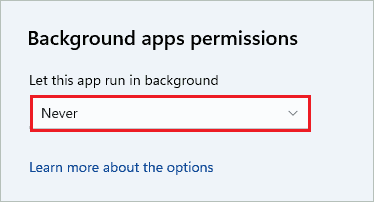 Set the Background apps permissions to Never