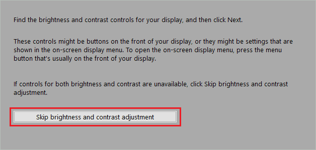Select Skip brightness and contrast adjustment