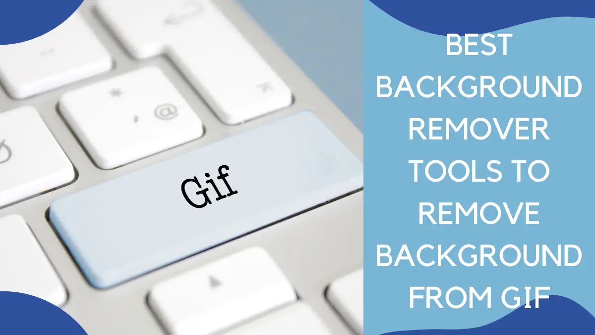 8 Background Remover Tools To Remove Background From GIF