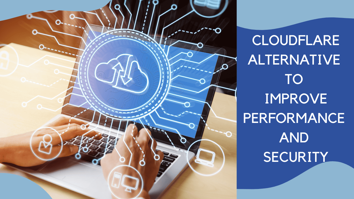 13 Cloudflare Alternative To Improve Performance And Security