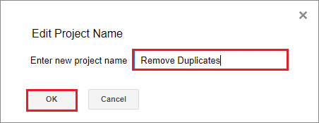Enter the project name to remove duplicates in google sheets