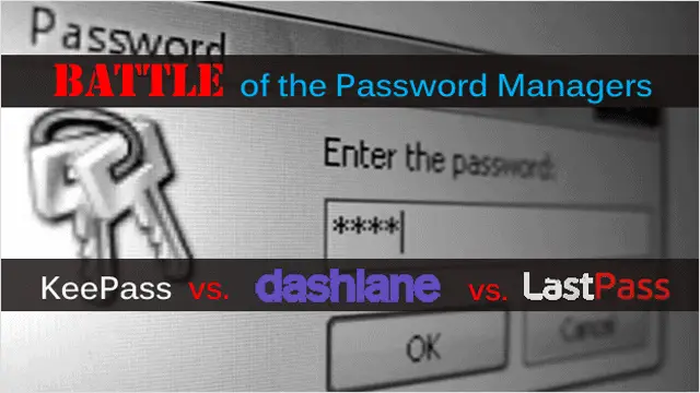 battle-of-the-password-anagers-keepassvs-dashlane-vs-pastpass