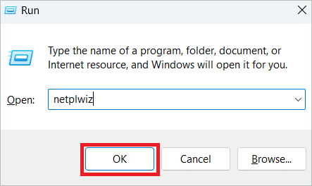 Type netplwiz and click OK