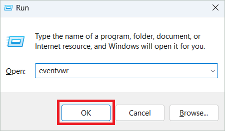 Type eventvwr and click OK