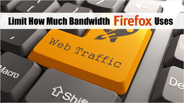 Limit How Much Bandwidth Firefox, Chrome or Any Other Browser Uses